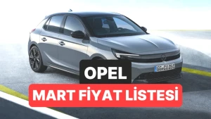 Opel Fiyatları Mart 2026'da Yükseldi! İşte Yeni Liste!